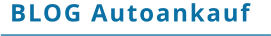 BLOG Autoankauf