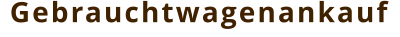 Gebrauchtwagenankauf