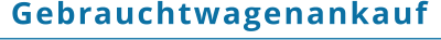 Gebrauchtwagenankauf